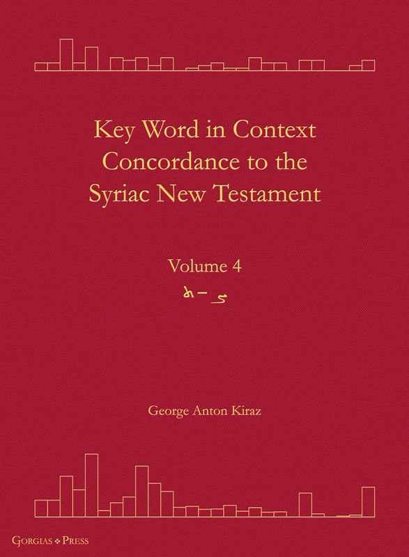 Key Word in Context Concordance to the Syriac New Testament: Volume 4 (Tsade-Taw): 36 (Surath Kthob)