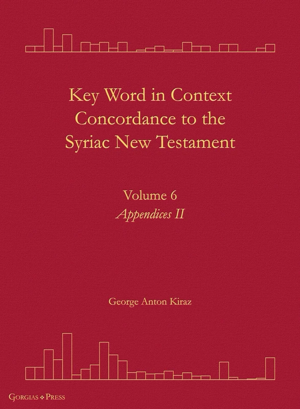 Key Word in Context Concordance to the Syriac New Testament: Volume 6 (Appendices II): 36 (Surath Kthob)