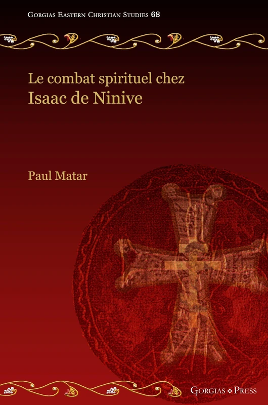 Le combat spirituel chez Isaac de Ninive: 68 (Gorgias Eastern Christian Studies)