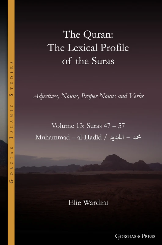 Gorgias Press - The Quran Lexical Profile Vol 13: Suras 47-57