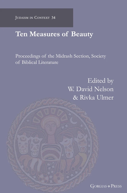 Ten Measures of Beauty: Proceedings of the Midrash Section, Society of Biblical Literature: 34 (Judaism in Context)