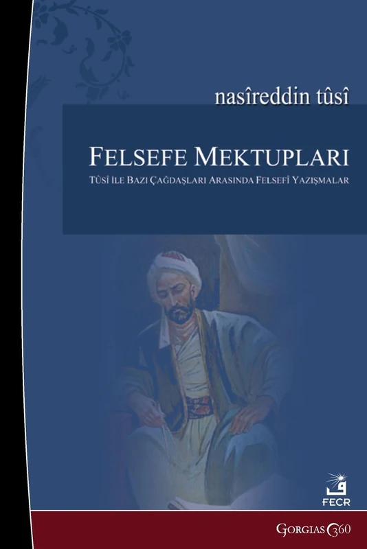 Philosophical Letters: Philosophical Correspondence Between Tusi and Some of His Contemporaries
