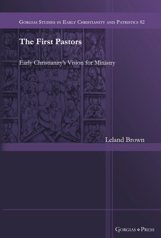 The First Pastors: Early Christianity’s Vision for Ministry