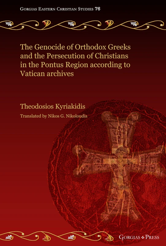 The Genocide of Orthodox Greeks and the Persecution of Christians in the Pontus Region according to Vatican archives