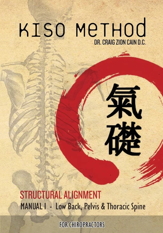 Kiso Method™ Structural Alignment Manual I For Chiropractors: Low Back, Pelvis, Thoracic Spine: Volume 1 - Image 1
