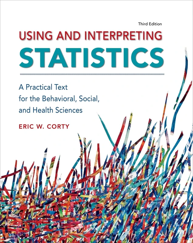 Using and Interpreting Statistics: A Practical Text for the Behavioral, Social, and Health Sciences