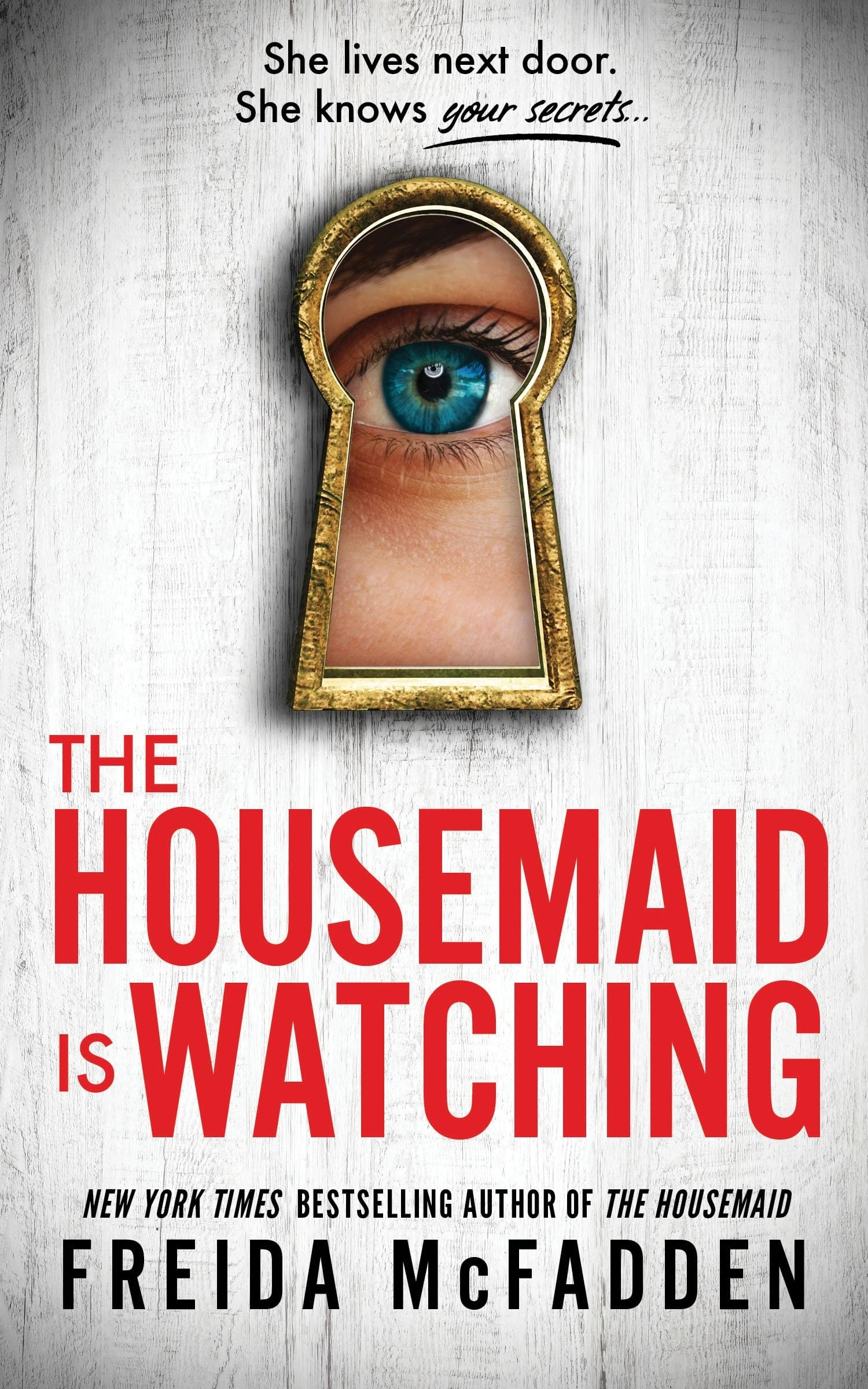 The Housemaid Is Watching: An Instant Sunday Times Bestseller (The housemaid series, 3)