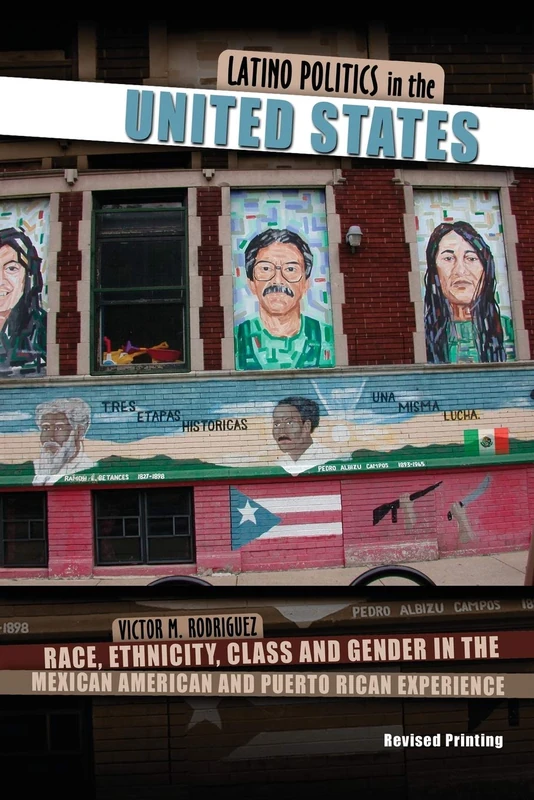 Latino Politics in the United States: Race, Ethnicity, Class and Gender in the Mexican American and Puerto Rican Experience