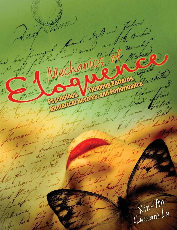 Mechanics of Eloquence: Psychology, Thinking Patterns, Rhetorical Devices, and Performance