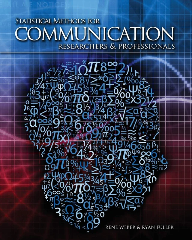 Statistical Methods for Communication Researchers and Professionals