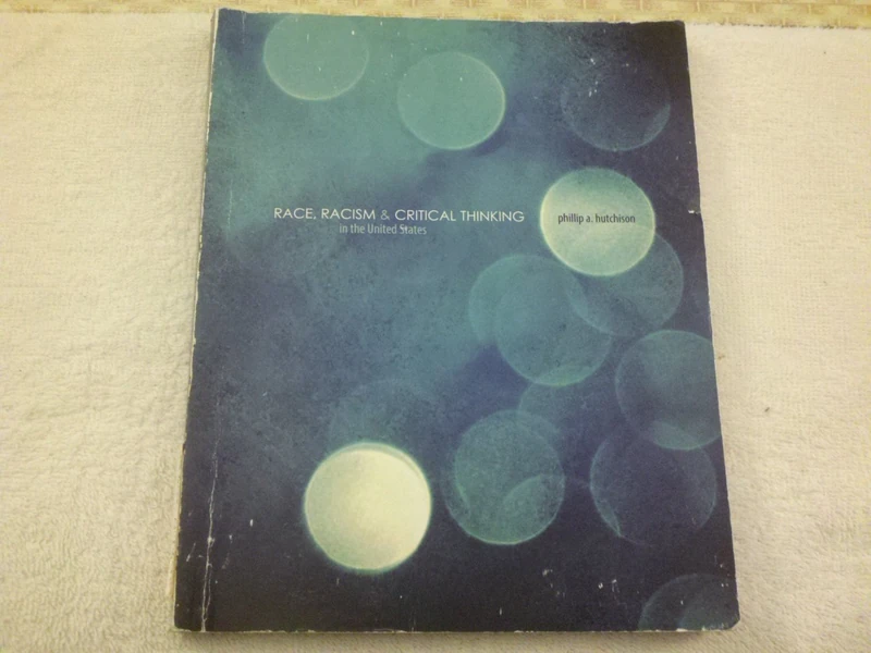 Race Racism and Critical Thinking in the United States