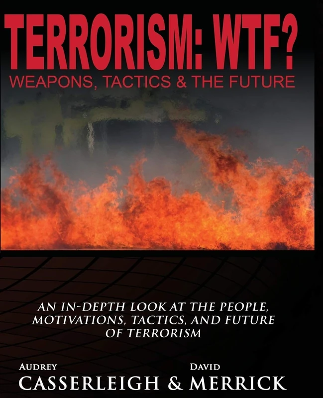 Terrorism: WTF?: Weapons, Tactics, and the Future
