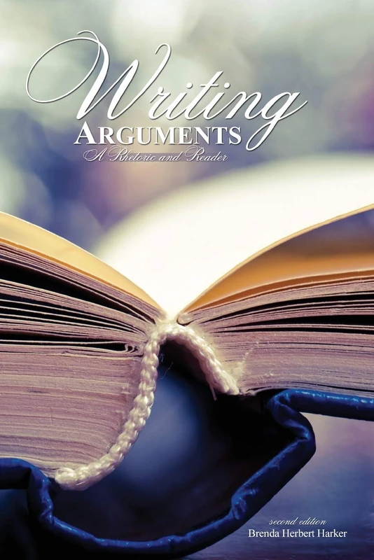 Writing Arguments: A Rhetoric and Reader