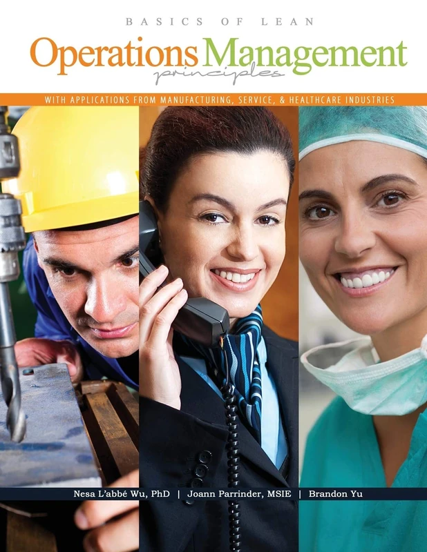 Basics of Lean Operations Management Principles with Applications from Manufacturing, Service, AND Healthcare Industries