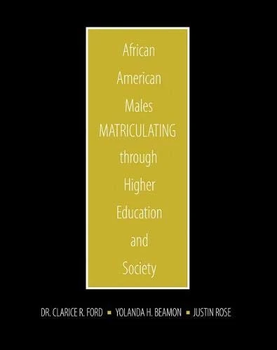 African American Males Matriculating through Higher Education and Society