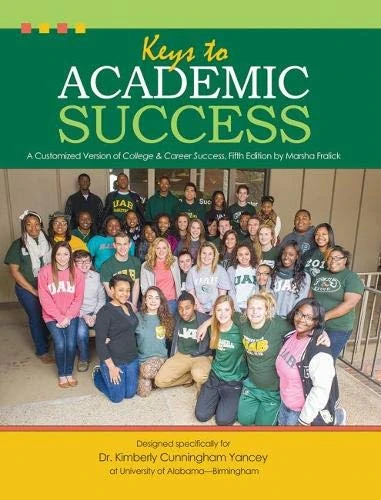 Keys to Academic Success: A Customized Version of College and Career Success, Fifth Edition by Marsha Fralick