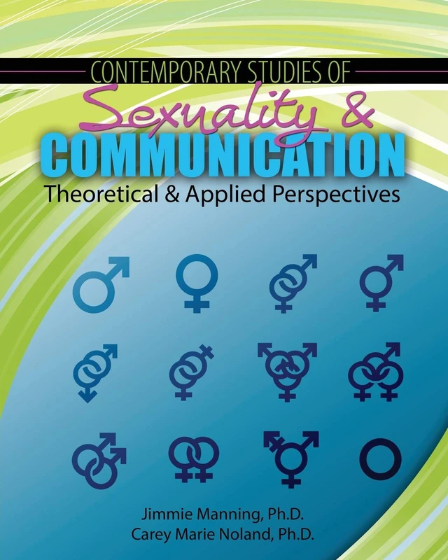 Contemporary Studies of Sexuality and Communication: Theoretical and Applied Perspectives