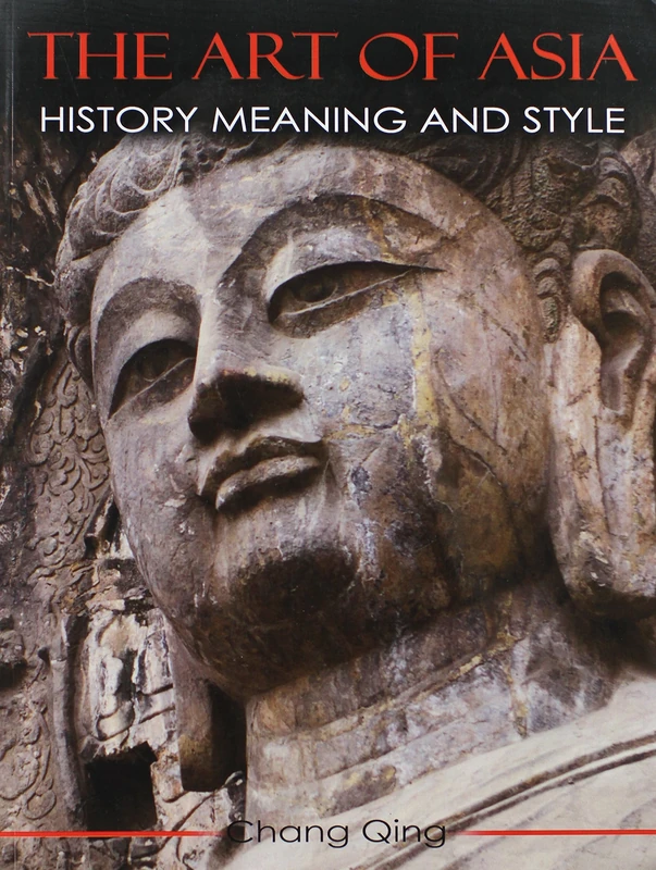 The Art of Asia: History, Meaning and Style