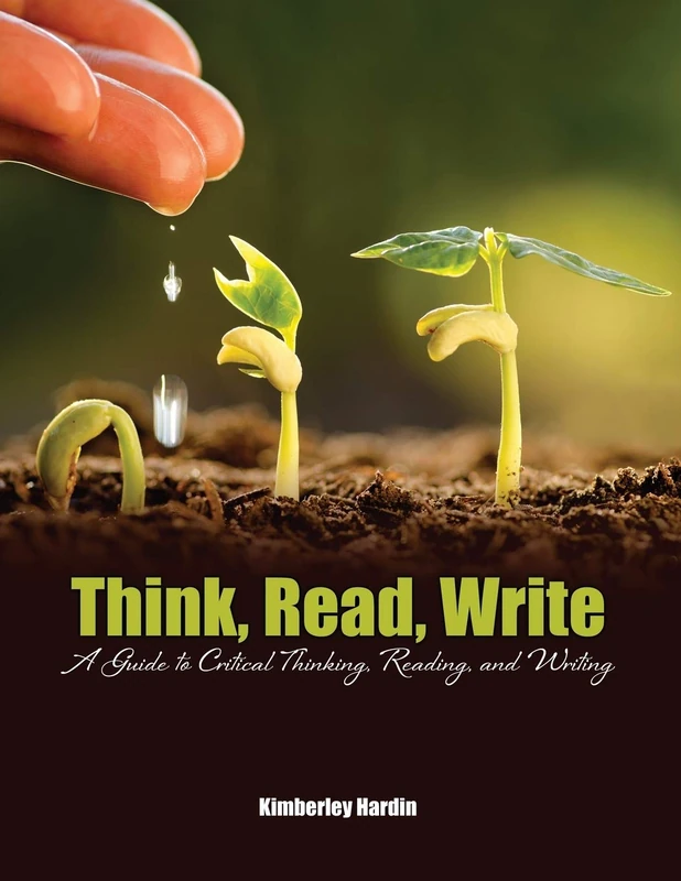 Think, Read, Write: A Guide to Critical Thinking, Reading, and Writing