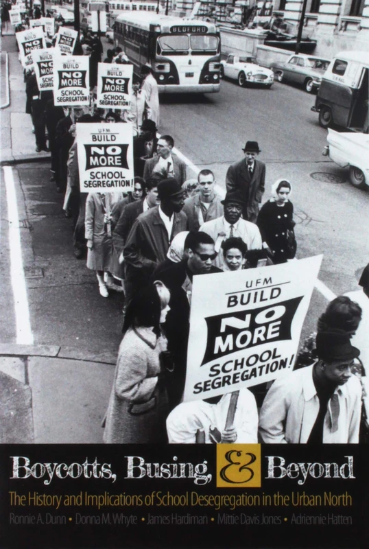 Boycotts, Busing, AND Beyond: The History AND Implications of School Desegregation in the Urban North