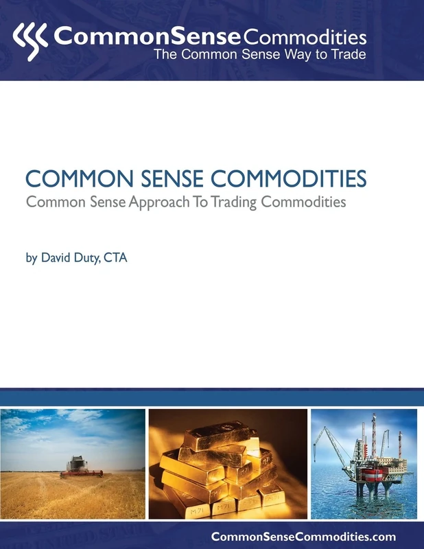 Common Sense Commodities: A Simple Common Sense Way to Trade Commodities: Volume 3