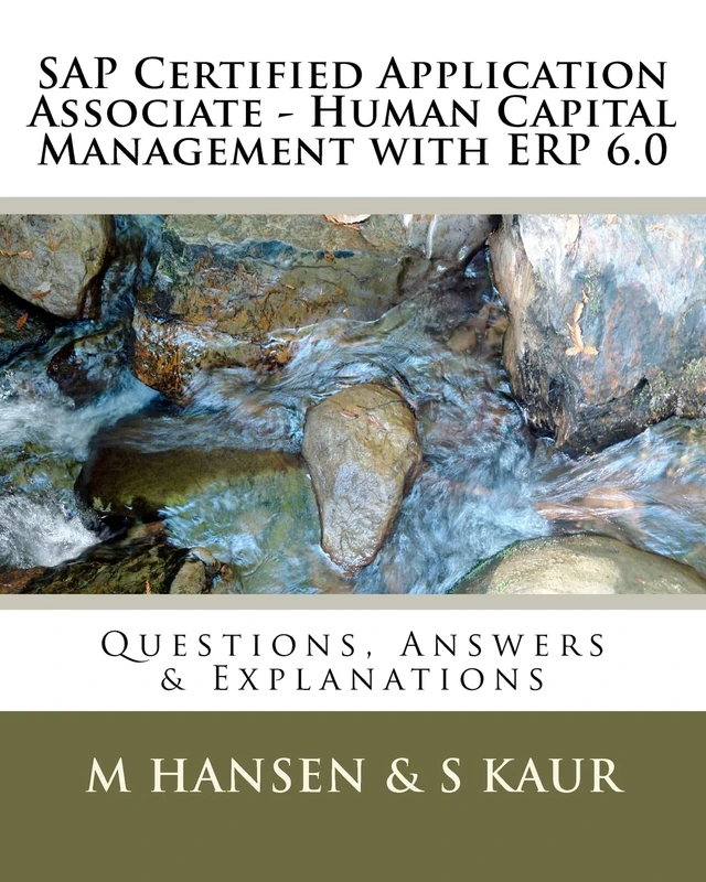 SAP Certified Application Associate - Human Capital Management with ERP 6.0: Questions, Answers & Explanations: Volume 2