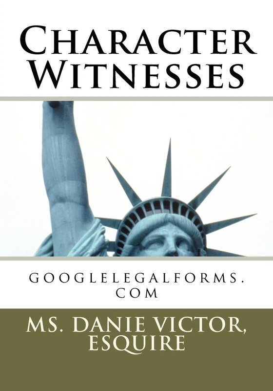 Character Witnesses: googlelegalforms.com: Volume 1