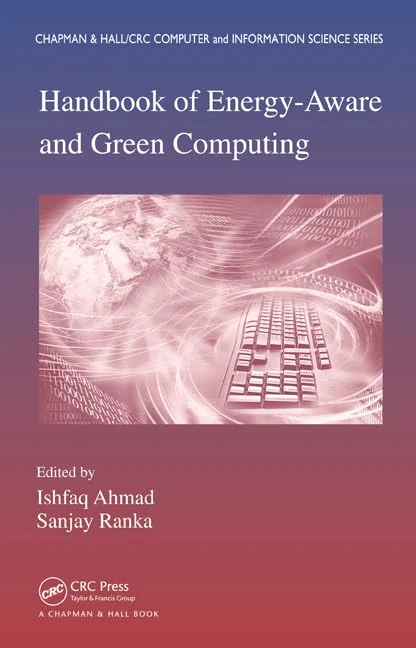 Handbook of Energy-Aware and Green Computing - Two Volume Set (Chapman & Hall/CRC Computer and Information Science Series)
