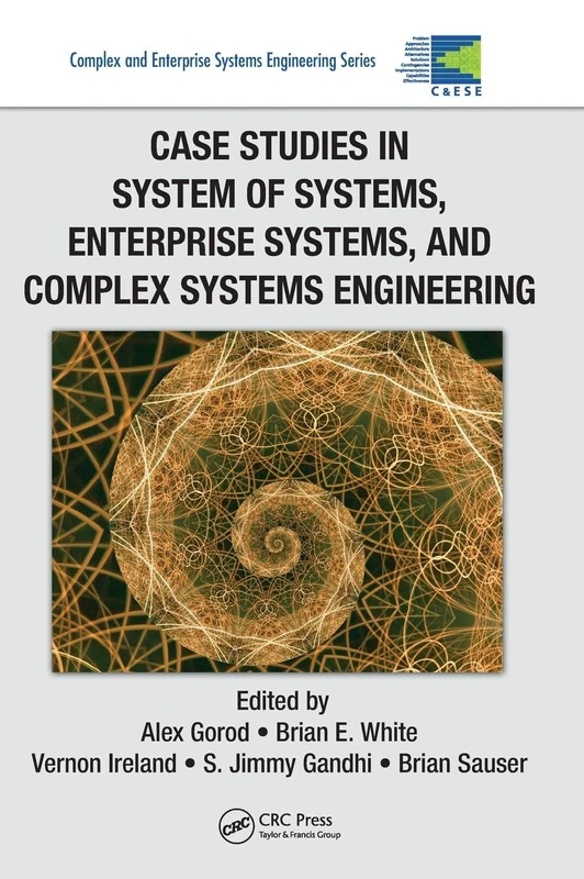 Case Studies in System of Systems, Enterprise Systems, and Complex Systems Engineering (Complex and Enterprise Systems Engineering)