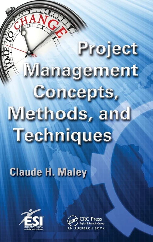 Project Management Concepts, Methods, and Techniques: 9 (ESI International Project Management Series)