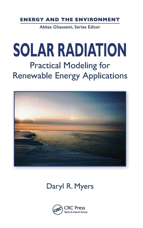 Solar Radiation: Practical Modeling for Renewable Energy Applications (Energy and the Environment)