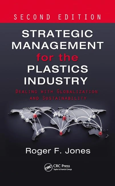 CRC Press Strategic Management for the Plastics Industry 2nd Ed