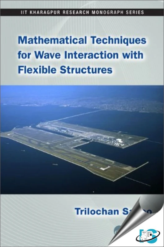Mathematical Techniques for Wave Interaction with Flexible Structures: 4 (IIT Kharagpur Research Monograph Series)