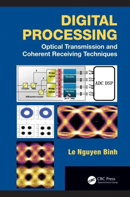 Digital Processing: Optical Transmission and Coherent Receiving Techniques (Optics and Photonics)