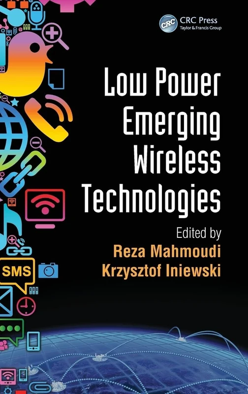 Low Power Emerging Wireless Technologies: 13 (Devices, Circuits, and Systems)