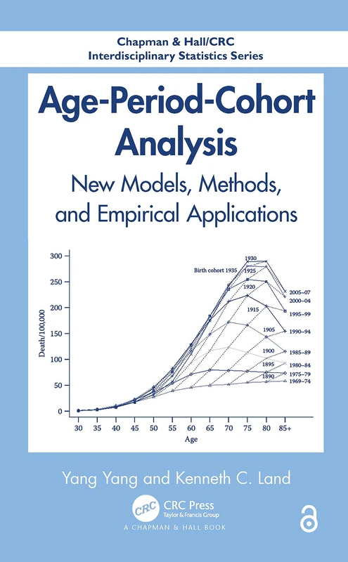 Age-Period-Cohort Analysis: New Models, Methods, and Empirical Applications (Chapman & Hall/CRC Interdisciplinary Statistics)
