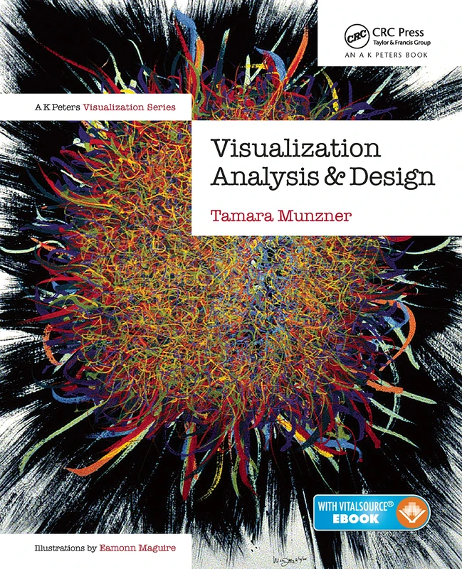 Visualization Analysis and Design: Principles, Techniques, and Practice (AK Peters Visualization Series)