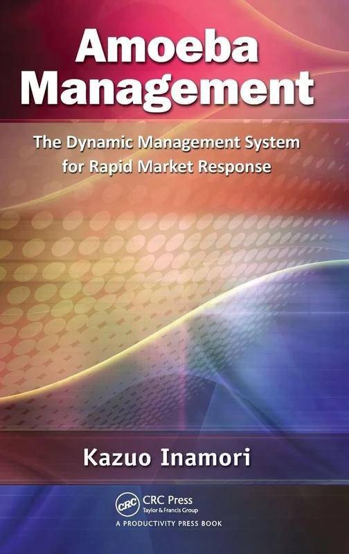 Amoeba Management: The Dynamic Management System for Rapid Market Response - Image 1