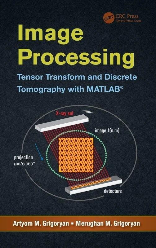 Image Processing: Tensor Transform and Discrete Tomography with MATLAB ®