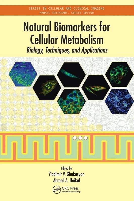 Natural Biomarkers for Cellular Metabolism: Biology, Techniques, and Applications (Series in Cellular and Clinical Imaging)