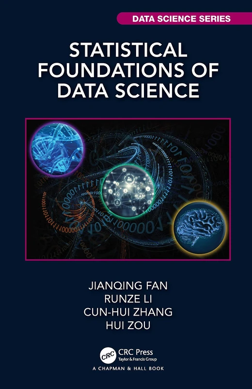 Statistical Foundations of Data Science (Chapman & Hall/CRC Data Science Series)