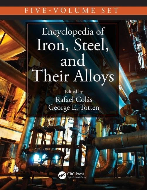 Encyclopedia of Iron, Steel, and Their Alloys (Online Version) (Metals and Alloys)
