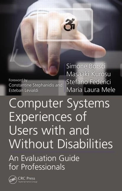 Computer Systems Experiences of Users with and Without Disabilities: An Evaluation Guide for Professionals (Rehabilitation Science in Practice Series)