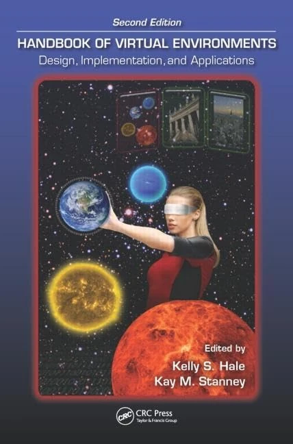 Handbook of Virtual Environments: Design, Implementation, and Applications, Second Edition (Human Factors and Ergonomics)