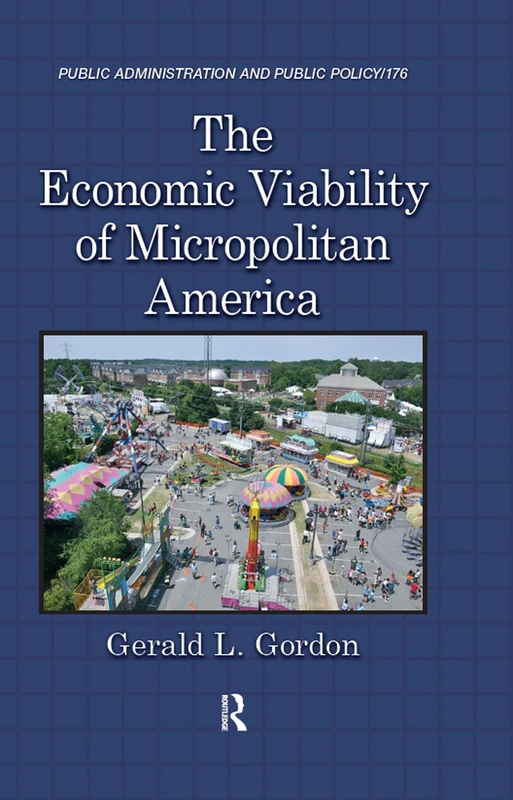 The Economic Viability of Micropolitan America: 176 (Public Administration and Public Policy)