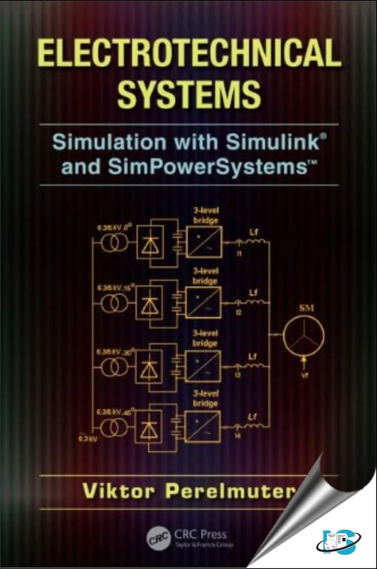 Electrotechnical Systems: Simulation with Simulink® and SimPowerSystems™