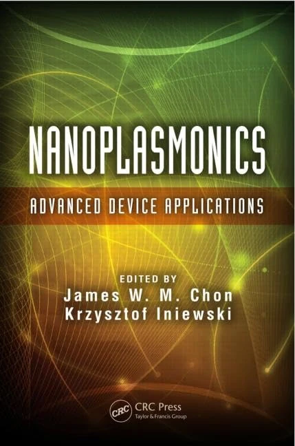 Nanoplasmonics: Advanced Device Applications: 21 (Devices, Circuits, and Systems)