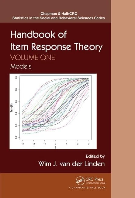 Handbook of Item Response Theory: Volume 1: Models (Chapman & Hall/CRC Statistics in the Social and Behavioral Sciences)