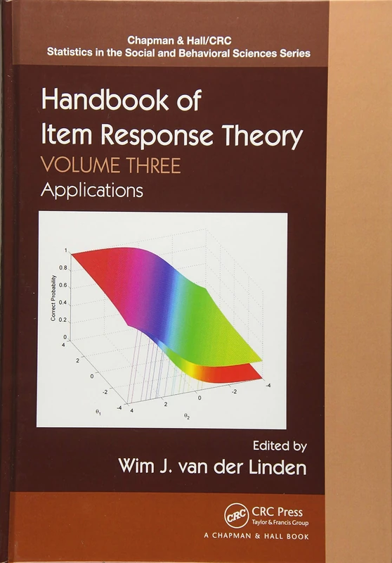 Handbook of Item Response Theory: Volume 3: Applications (Chapman & Hall/CRC Statistics in the Social and Behavioral Sciences)