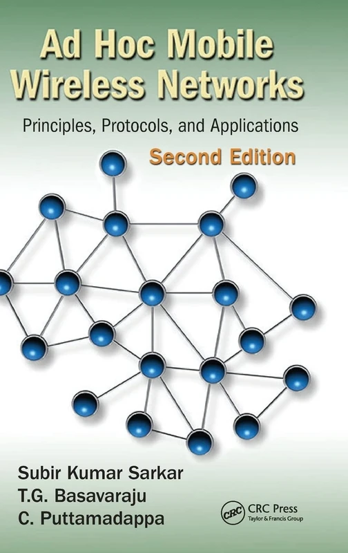 Ad Hoc Mobile Wireless Networks: Principles, Protocols, and Applications, Second Edition